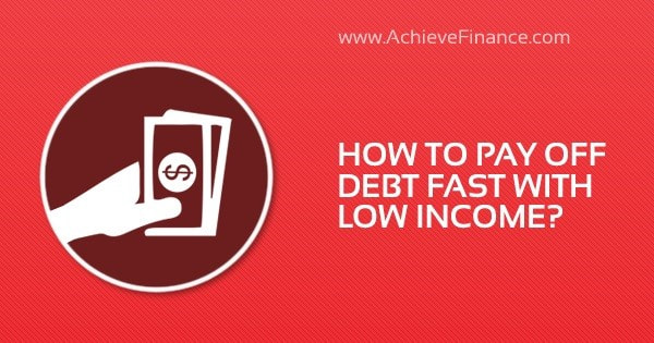 How To Pay Off Debt Fast With Low Income?